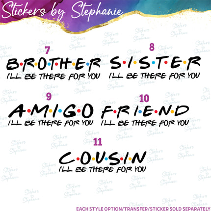 (s03-042) Family Friends Cousins I'll Be There For You Iron-On Transfer