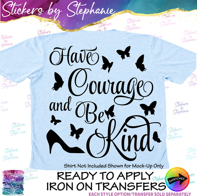 (s03-045) Have Courage and Be Kind Iron-On Transfer