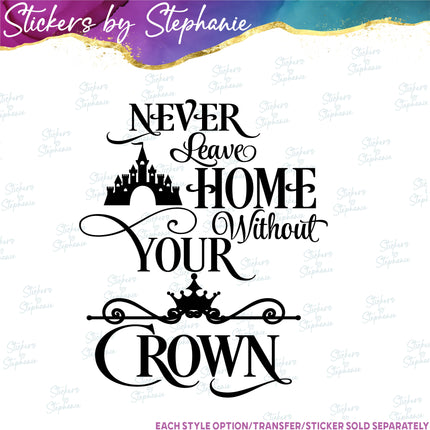 (s03-048) Never Leave Home Without Your Crown Iron-On Transfer
