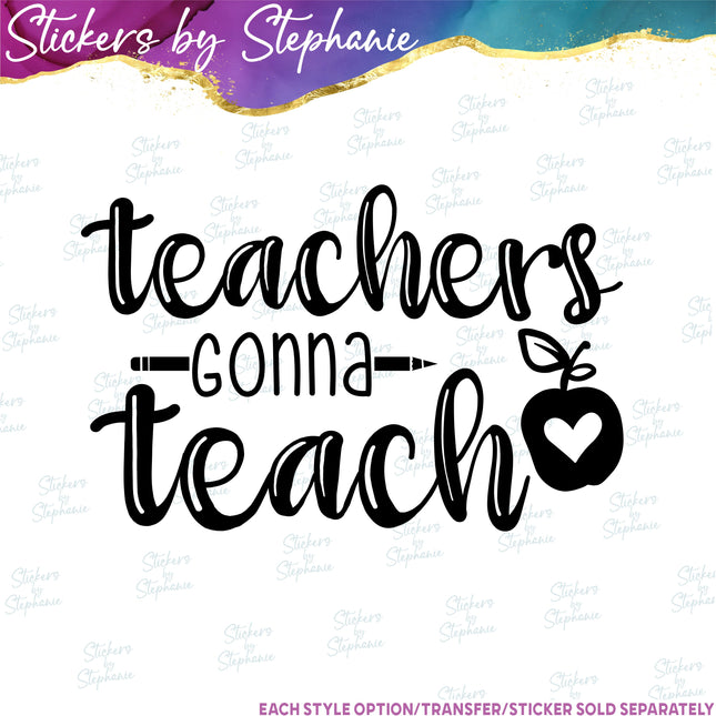 (s03-057) Teachers Gonna Teach Iron-On Transfer