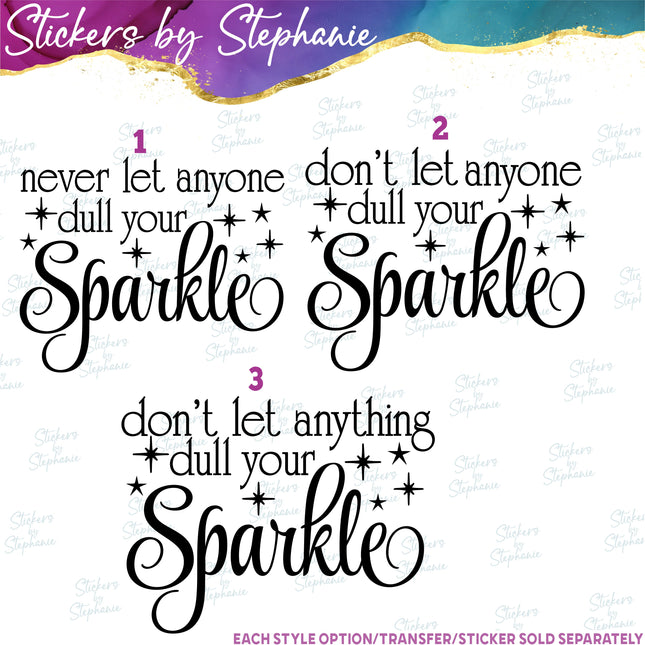 (s03-070) Never Let Anyone Anything Dull Your Sparkle Iron-On Transfer or Sticker