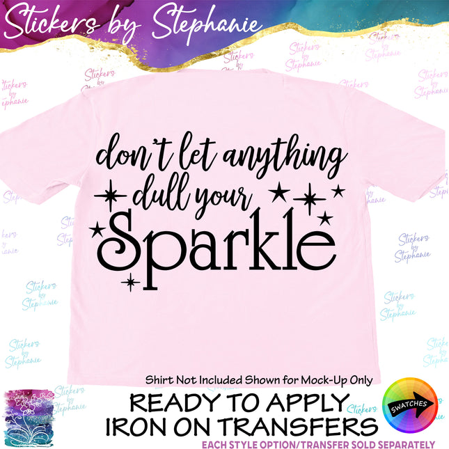 (s03-071) Don't Let Anything Dull Your Sparkle Iron-On Transfer