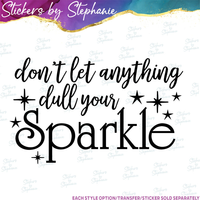 (s03-071) Don't Let Anything Dull Your Sparkle Iron-On Transfer