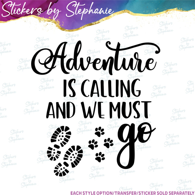 (s03-085) Adventure is Calling and We Must Go Iron-On Transfer