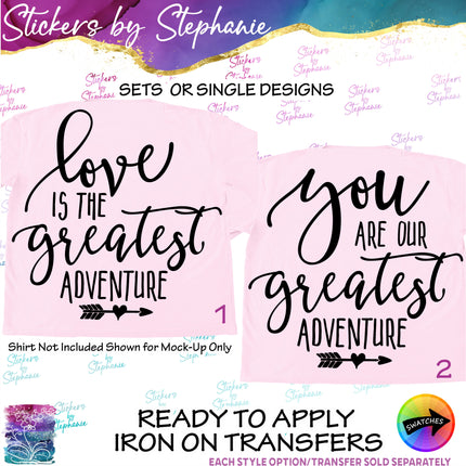 (s03-097) Love is the Greatest Adventure You Are Our Iron-On Transfer or Sticker
