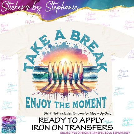 (s04-106) Take A Break Enjoy the Moment Surfing Iron-On Transfer or Sticker