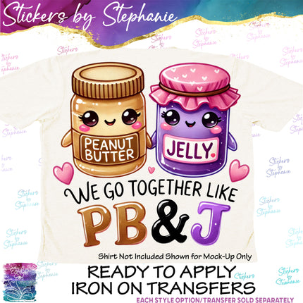 (s04-111) We Go Together Like PB&J Iron-On Transfer or Sticker