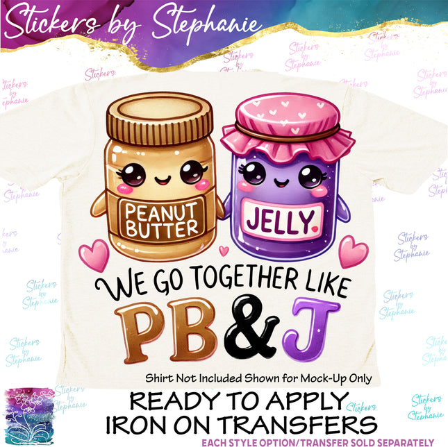 (s04-111) We Go Together Like PB&J Iron-On Transfer