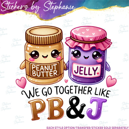 (s04-111) We Go Together Like PB&J Iron-On Transfer or Sticker