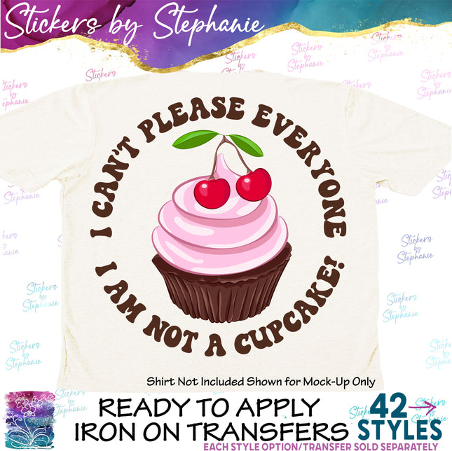 (s04-136) I Can't Please Everyone I'm Not a Cupcake Iron-On Transfer