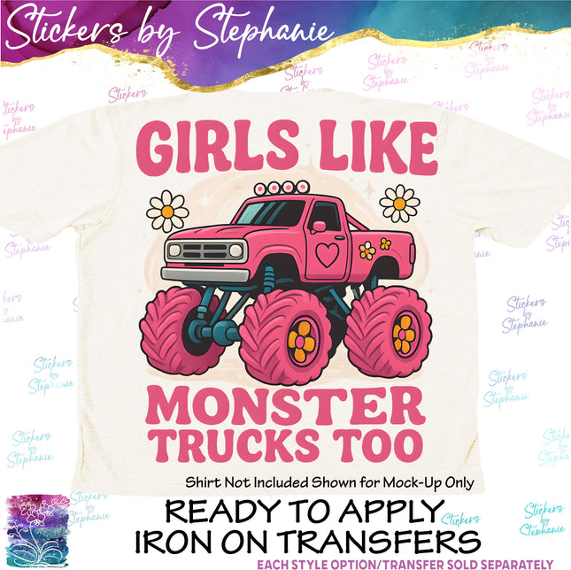 (s04-014) Girls Like Monster Trucks Too Iron-On Transfer