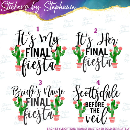 (s04-149) It's My Final Fiesta, Her, Scottsdale Before the Veil Iron-On Transfer or Sticker