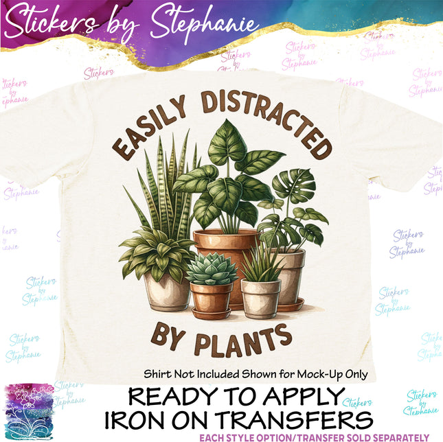 (s04-046) Easily Distracted by Plants Iron-On Transfer