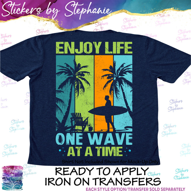 (s04-047) Enjoy Life One Wave at a Time Surfing Iron-On Transfer