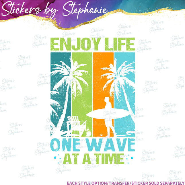 (s04-047) Enjoy Life One Wave at a Time Surfing Iron-On Transfer