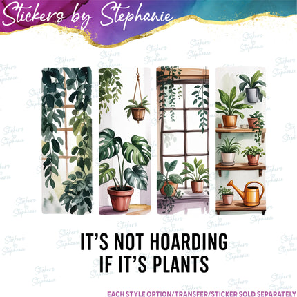 (s04-055) It's Not Hoarding if It's Plants Iron-On Transfer or Sticker