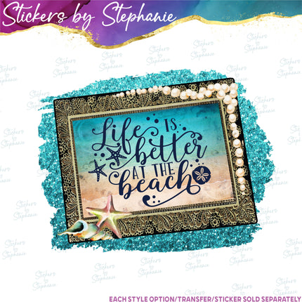 (s04-064) Life is Better at the Beach Iron-On Transfer or Sticker