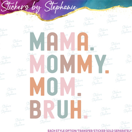 (s04-071) Mama Mommy Mom Bruh Iron-On Transfer or Sticker