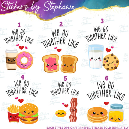 (s04-076) We Go Together Like Iron-On Transfer or Sticker