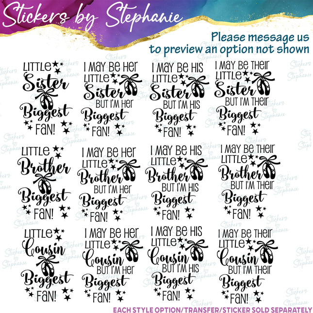 (s05-258) Little Sister Brother Cousin Biggest Fan Ballet Dance Custom Iron-On Transfer or Sticker