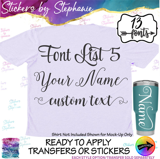 (CT-5) Font List 5 Custom Text Name Swash Fonts Iron-On Transfer or Sticker